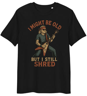 I Might Be Old But I Still Shred