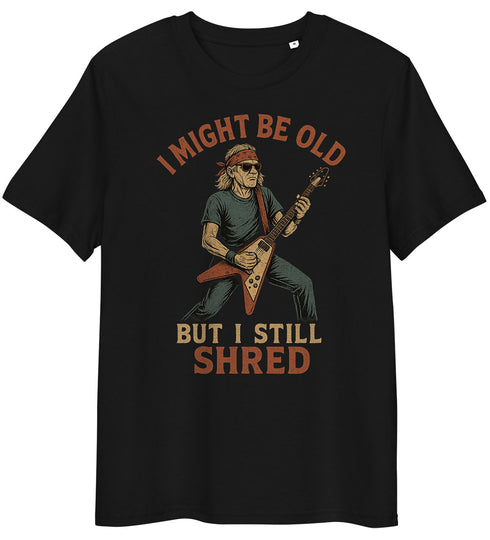 I Might Be Old But I Still Shred