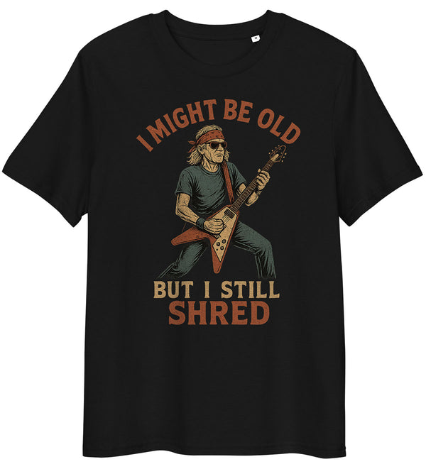 I Might Be Old But I Still Shred